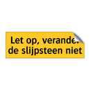 Let op, verander de slijpsteen niet