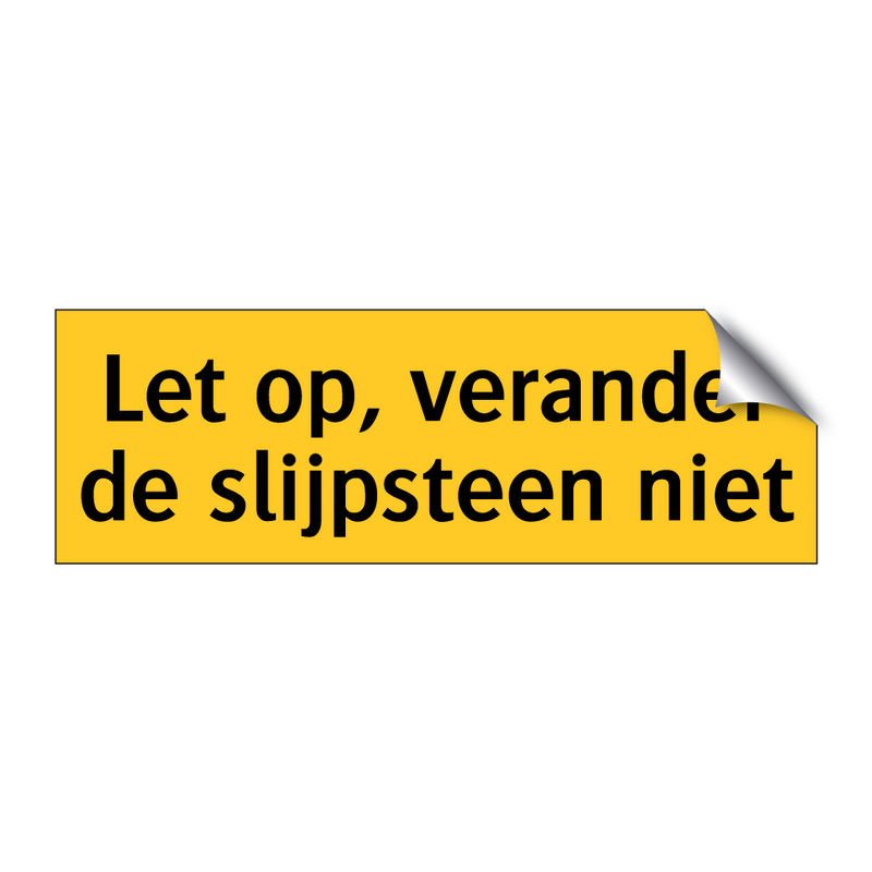 Let op, verander de slijpsteen niet