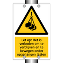 Let op! Het is verboden om te verblijven en te bewegen onder opgehangen lasten