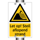 Let op! Steil aflopend strand