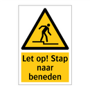 Let op! Stap naar beneden