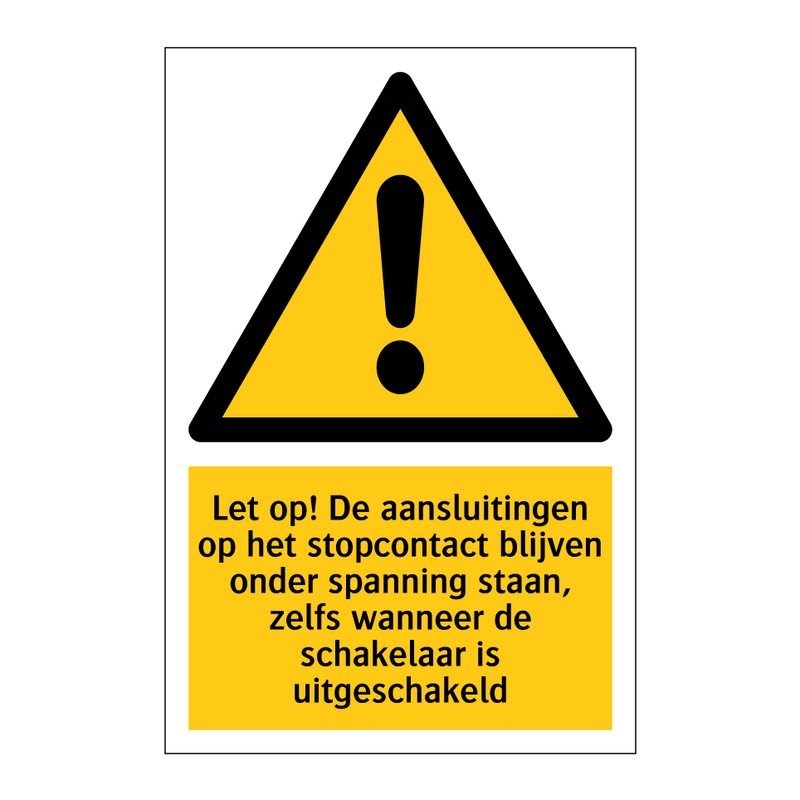 Let op! De aansluitingen op het stopcontact blijven onder spanning staan, zelfs wanneer de schakelaar is uitgeschakeld