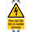Pas op! De lijn is onder stroom