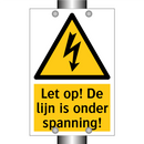 Let op! De lijn is onder spanning!