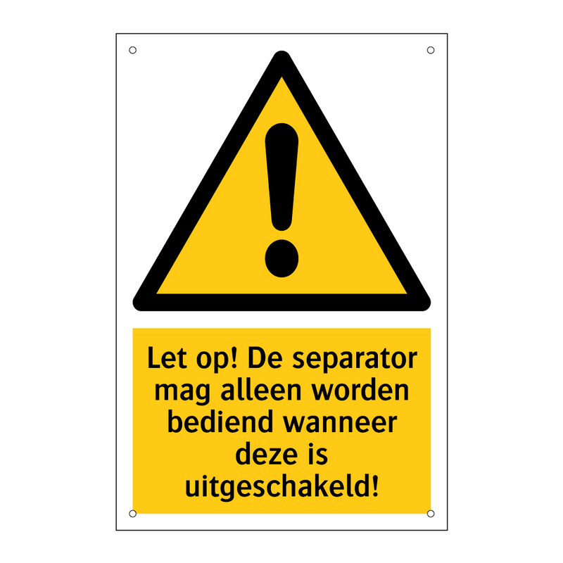 Let op! De separator mag alleen worden bediend wanneer deze is uitgeschakeld!