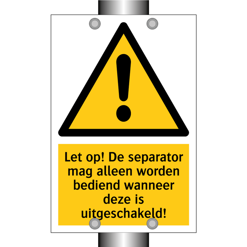 Let op! De separator mag alleen worden bediend wanneer deze is uitgeschakeld!
