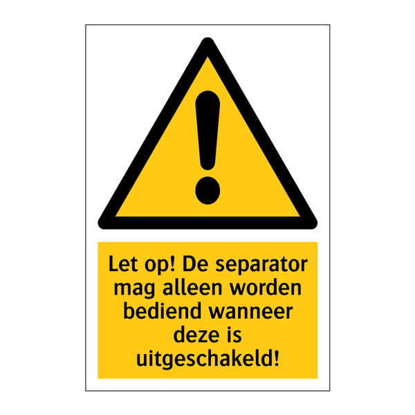 Let op! De separator mag alleen worden bediend wanneer deze is uitgeschakeld!