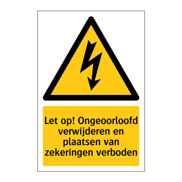 Let op! Ongeoorloofd verwijderen en plaatsen van zekeringen verboden