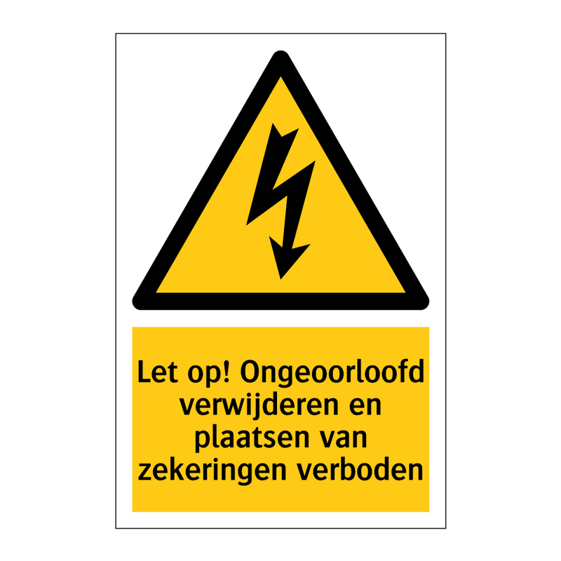 Let op! Ongeoorloofd verwijderen en plaatsen van zekeringen verboden