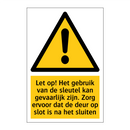 Let op! Het gebruik van de sleutel kan gevaarlijk zijn. Zorg ervoor dat de deur op slot is na het sluiten