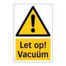 Let op! Vacuüm