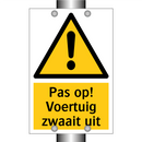 Pas op! Voertuig zwaait uit