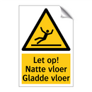 Let op! Natte vloer Gladde vloer
