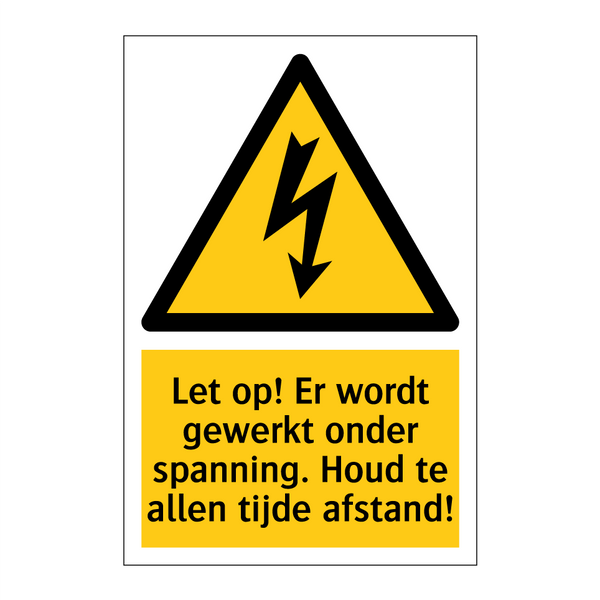 Let op! Er wordt gewerkt onder spanning. Houd te allen tijde afstand!