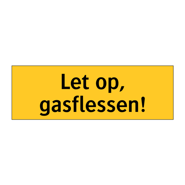 Let op, gasflessen!
