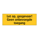 Let op, gasgevaar! Geen onbevoegde toegang