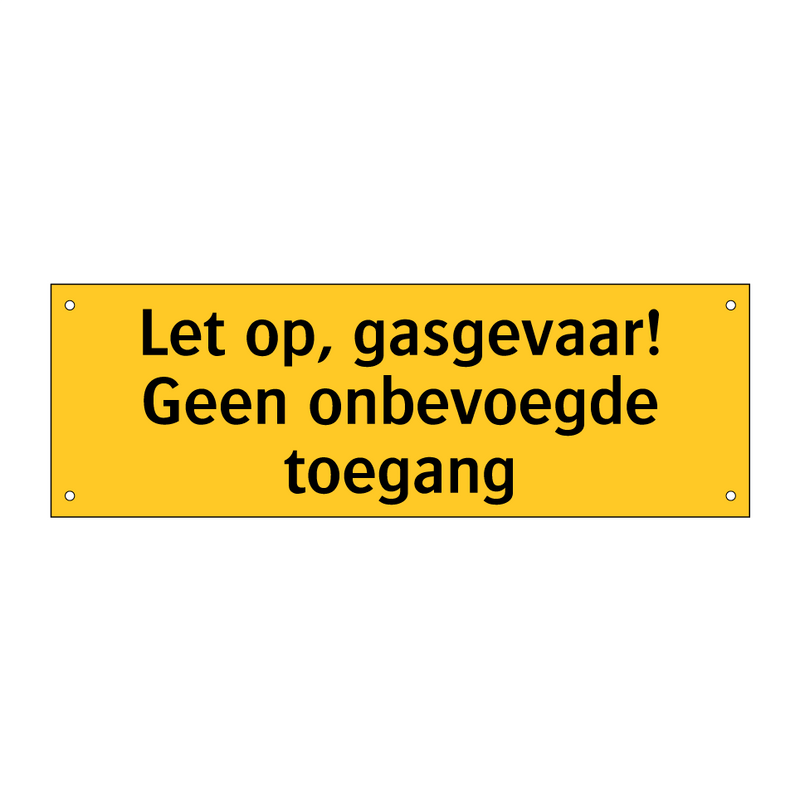 Let op, gasgevaar! Geen onbevoegde toegang