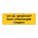 Let op, gasgevaar! Geen onbevoegde toegang