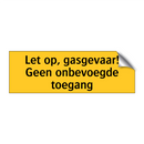 Let op, gasgevaar! Geen onbevoegde toegang