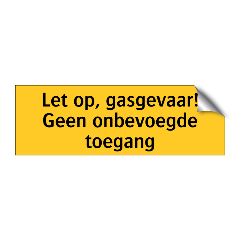 Let op, gasgevaar! Geen onbevoegde toegang