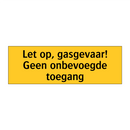 Let op, gasgevaar! Geen onbevoegde toegang