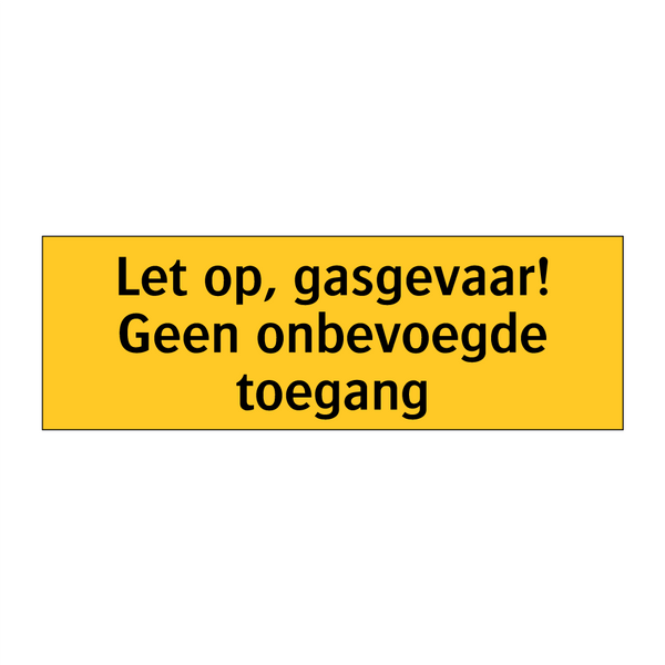 Let op, gasgevaar! Geen onbevoegde toegang