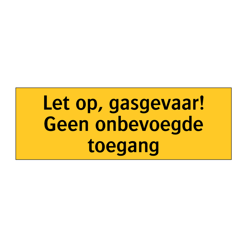 Let op, gasgevaar! Geen onbevoegde toegang