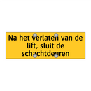 Na het verlaten van de lift, sluit de schachtdeuren