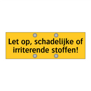 Let op, schadelijke of irriterende stoffen!