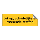 Let op, schadelijke of irriterende stoffen!