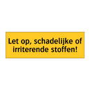 Let op, schadelijke of irriterende stoffen!