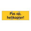 Pas op, helikopter!