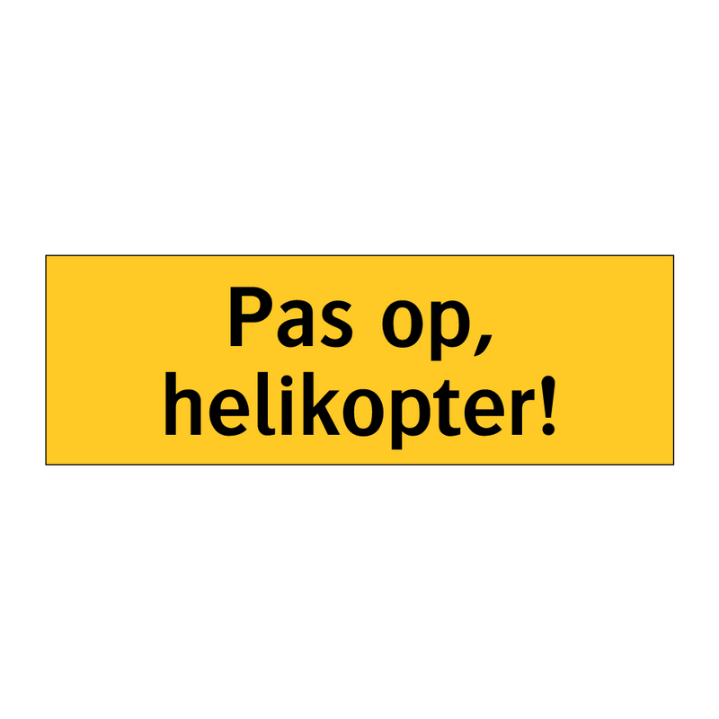 Pas op, helikopter!