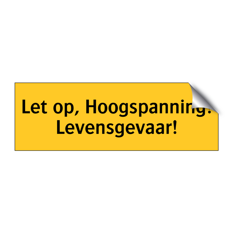 Let op, Hoogspanning! Levensgevaar!