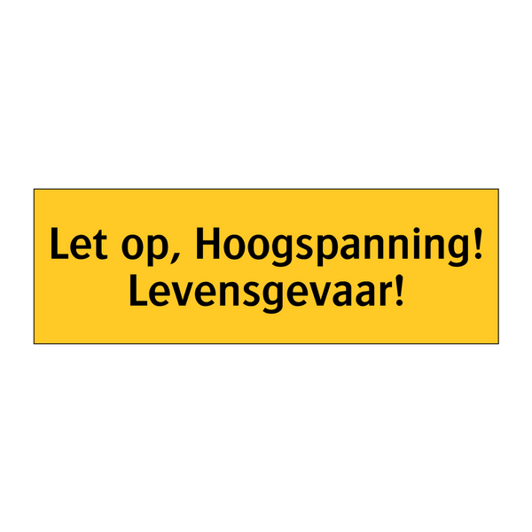 Let op, Hoogspanning! Levensgevaar!