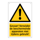 Gevaar! Verwijder de beschermende apparaten niet tijdens gebruik!