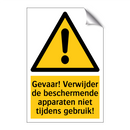 Gevaar! Verwijder de beschermende apparaten niet tijdens gebruik!
