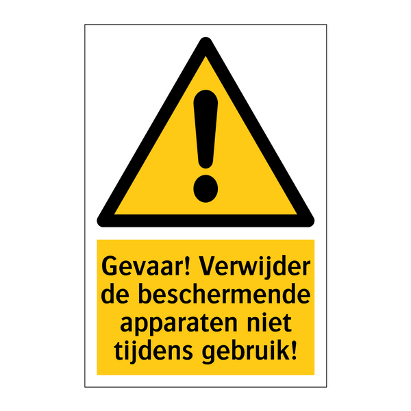 Gevaar! Verwijder de beschermende apparaten niet tijdens gebruik!