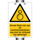 Gevaar Raak niet aan als machineonderdelen nog niet tot stilstand zijn gekomen!