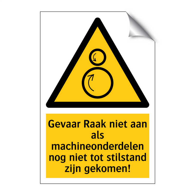 Gevaar Raak niet aan als machineonderdelen nog niet tot stilstand zijn gekomen!