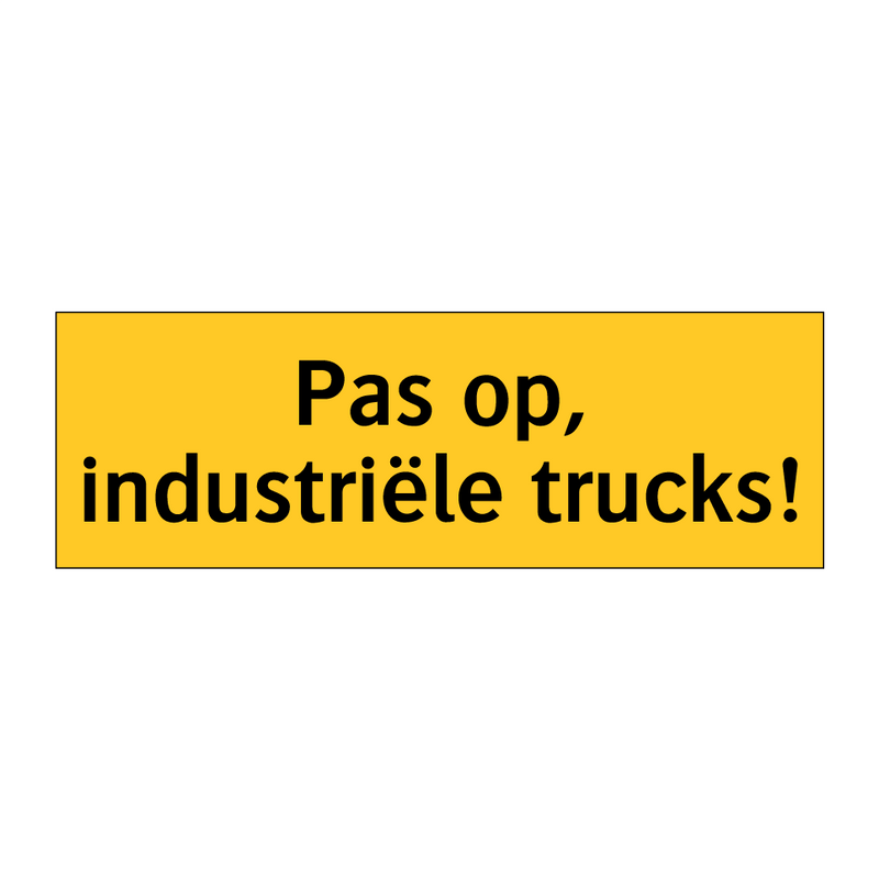Pas op, industriële trucks!
