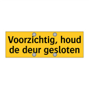 Voorzichtig, houd de deur gesloten