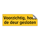 Voorzichtig, houd de deur gesloten