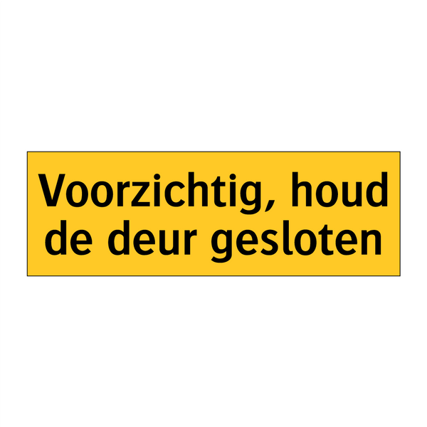 Voorzichtig, houd de deur gesloten
