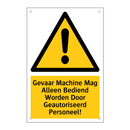 Gevaar Machine Mag Alleen Bediend Worden Door Geautoriseerd Personeel!