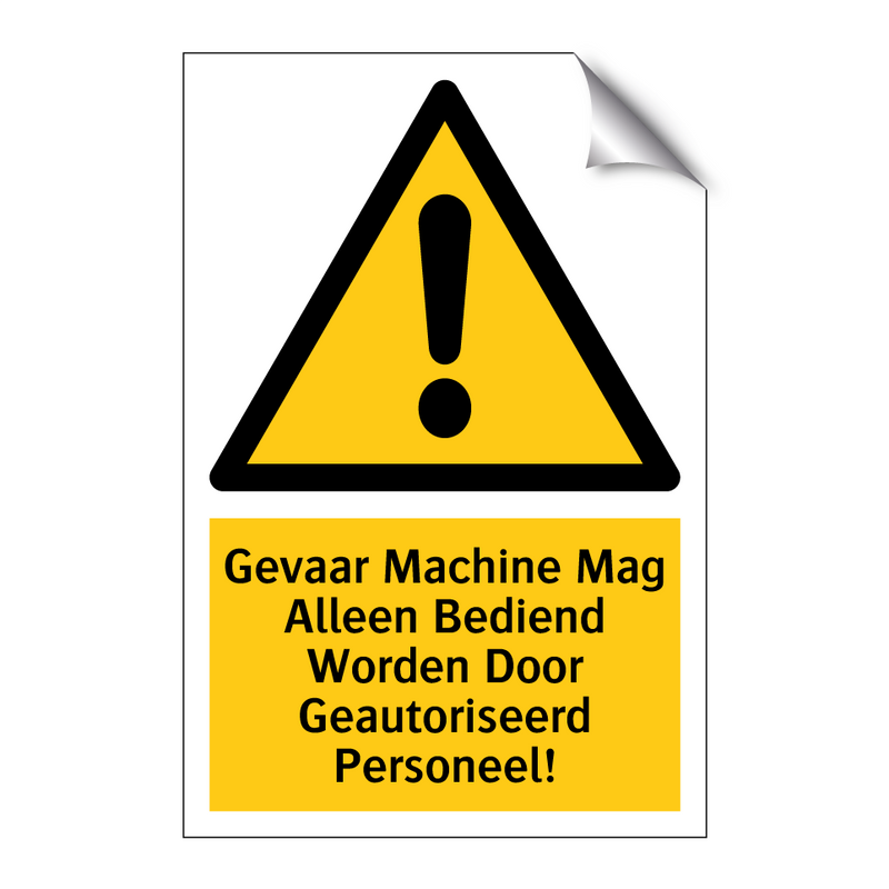 Gevaar Machine Mag Alleen Bediend Worden Door Geautoriseerd Personeel!
