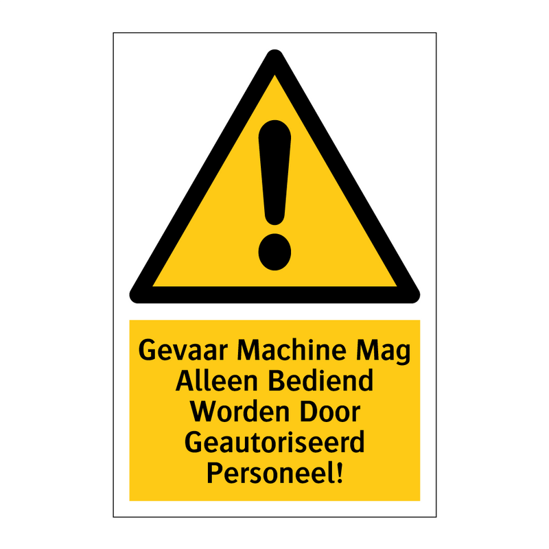 Gevaar Machine Mag Alleen Bediend Worden Door Geautoriseerd Personeel!