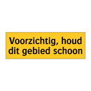 Voorzichtig, houd dit gebied schoon