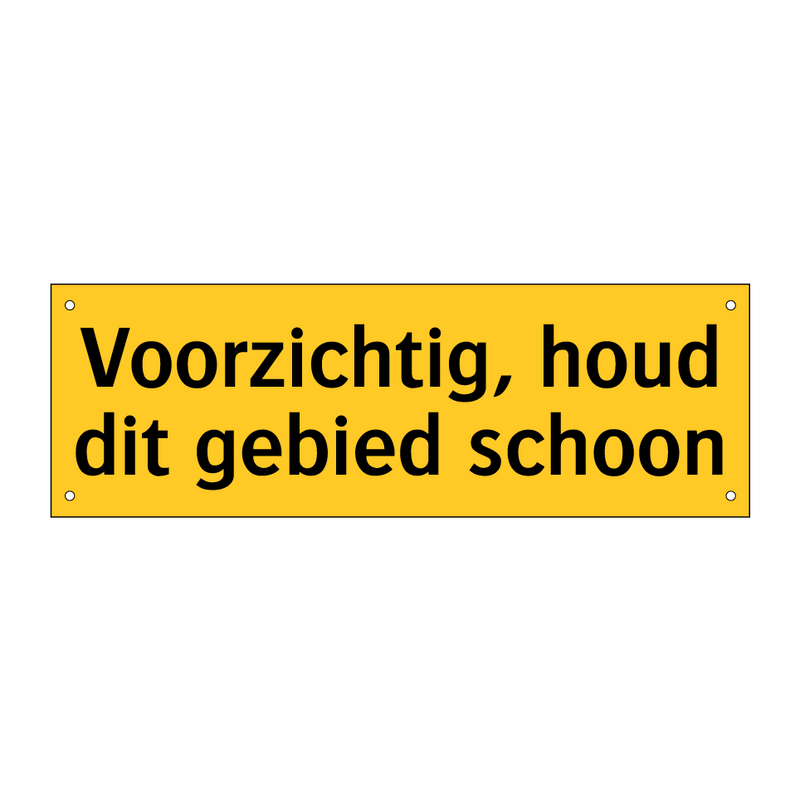 Voorzichtig, houd dit gebied schoon