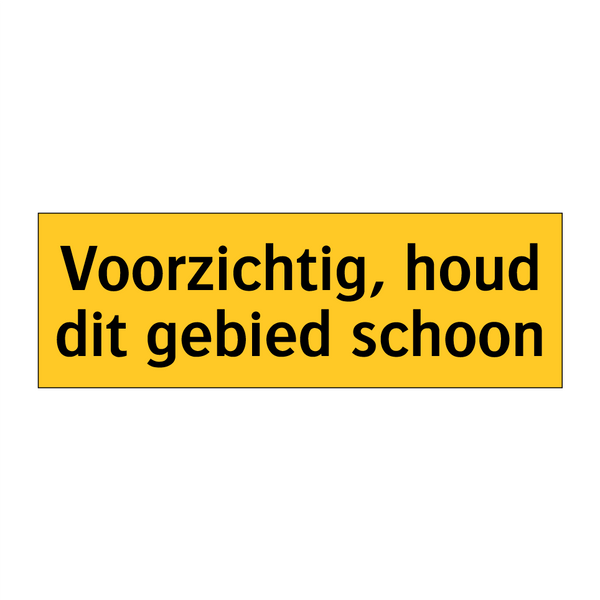 Voorzichtig, houd dit gebied schoon